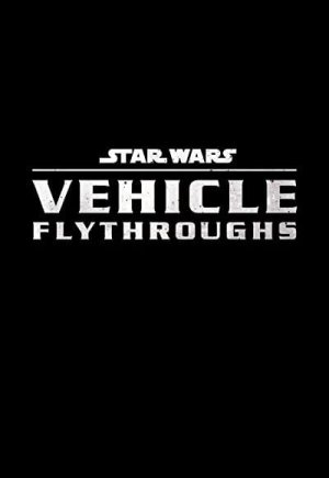 Star Wars Vehicle Flythroughs
