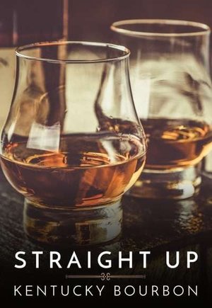 Straight Up: Kentucky Bourbon