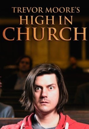 Trevor Moore: High in Church