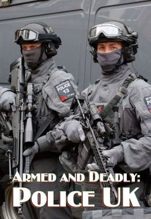 Armed and Deadly: Police UK