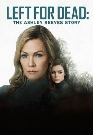 Left for Dead: The Ashley Reeves Story